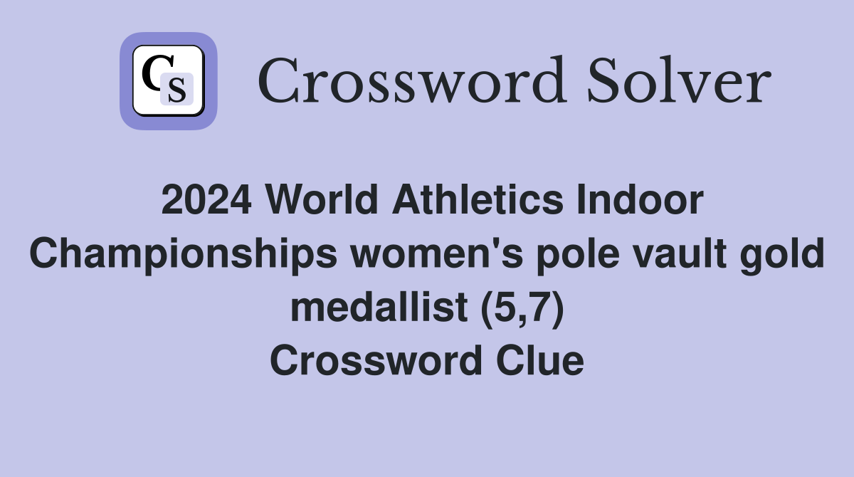 2024 World Athletics Indoor Championships women's pole vault gold medallist (5,7) Crossword Clue