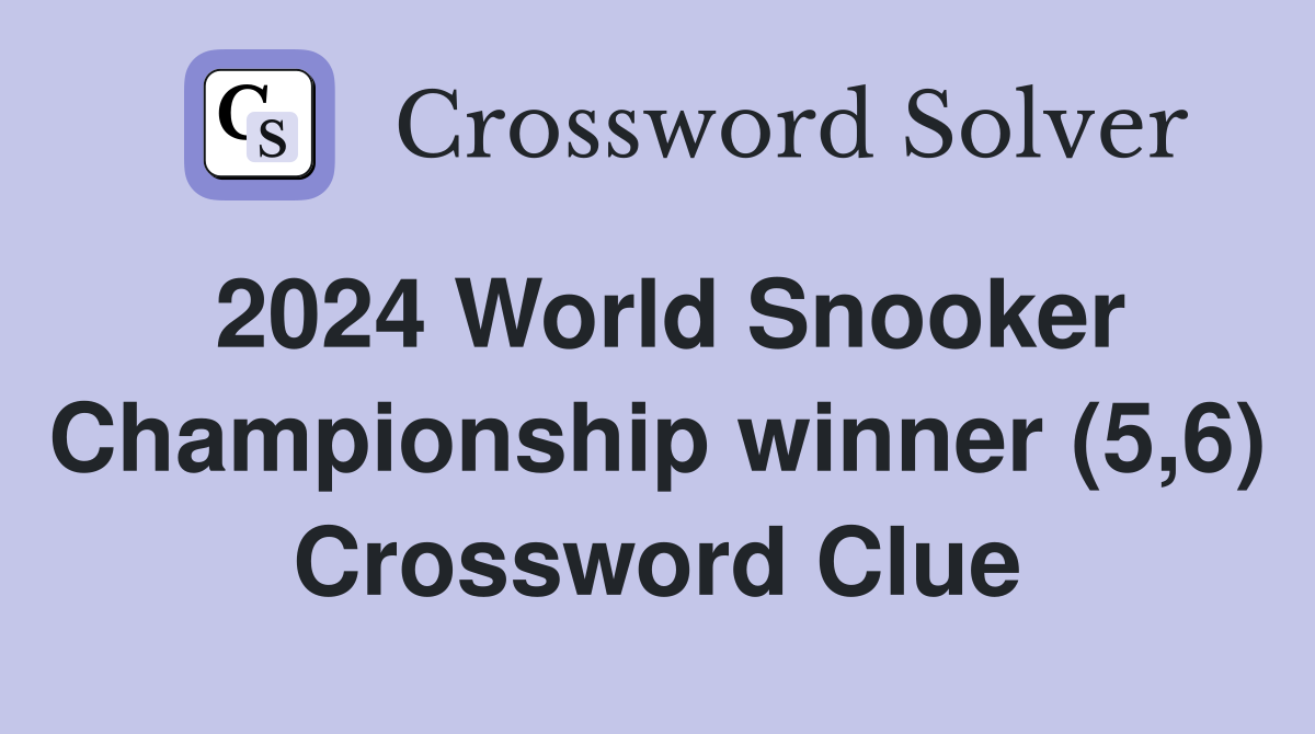2024 World Snooker Championship winner (5,6) Crossword Clue