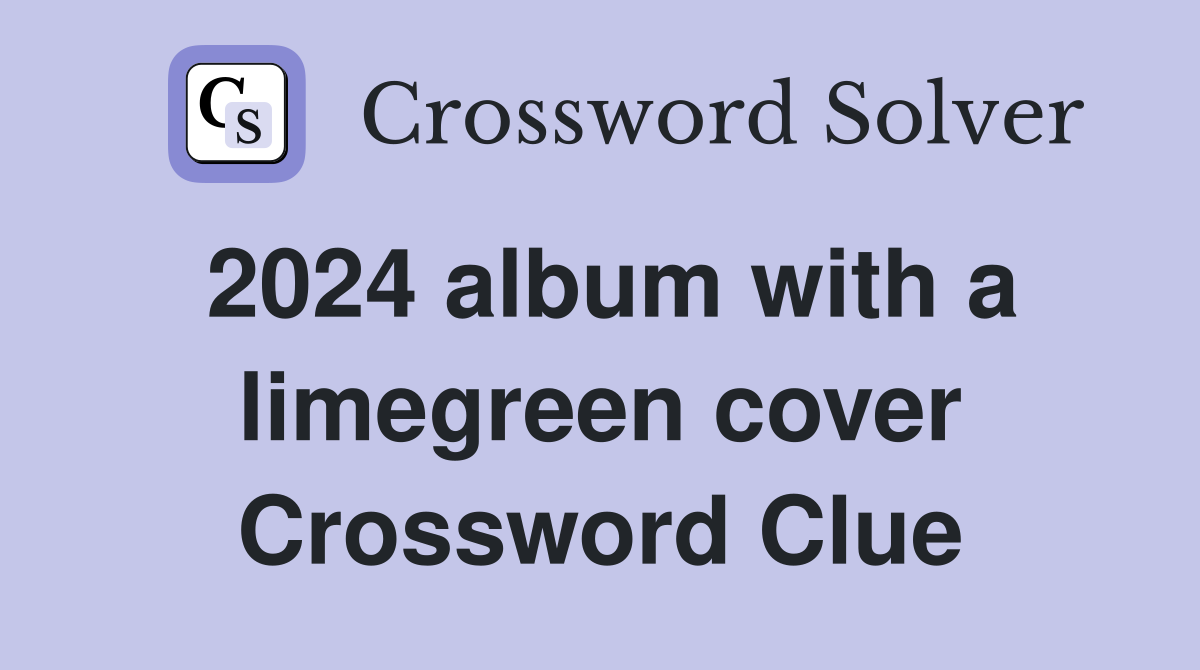 2024 album with a limegreen cover Crossword Clue