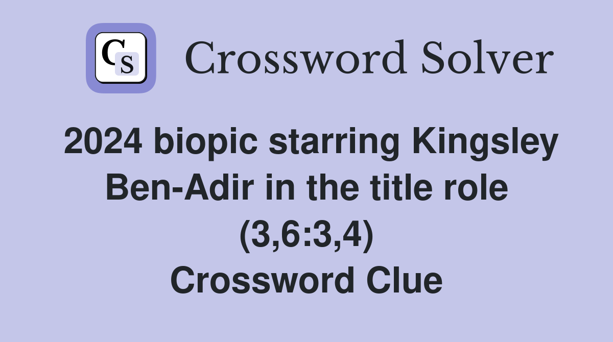 2024 biopic starring Kingsley Ben-Adir in the title role (3,6:3,4) Crossword Clue