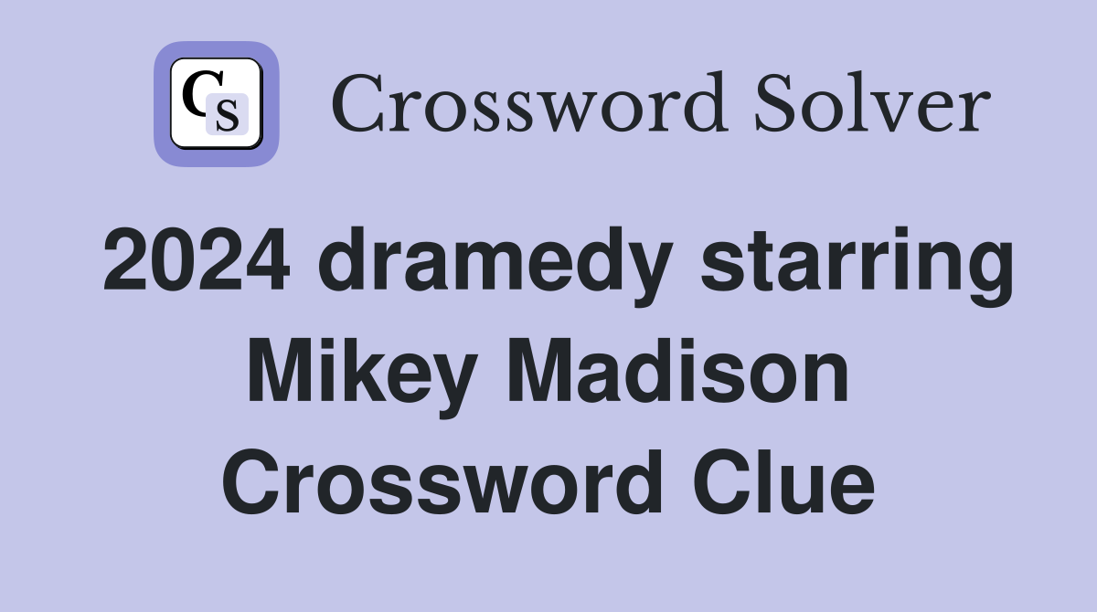 2024 dramedy starring Mikey Madison Crossword Clue