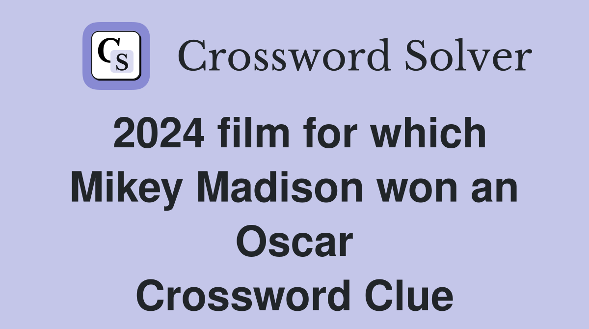 2024 film for which Mikey Madison won an Oscar Crossword Clue
