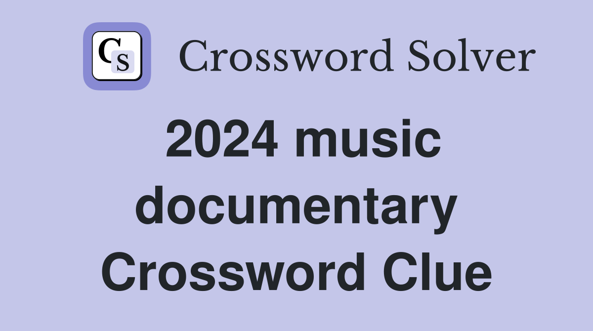 2024 music documentary Crossword Clue