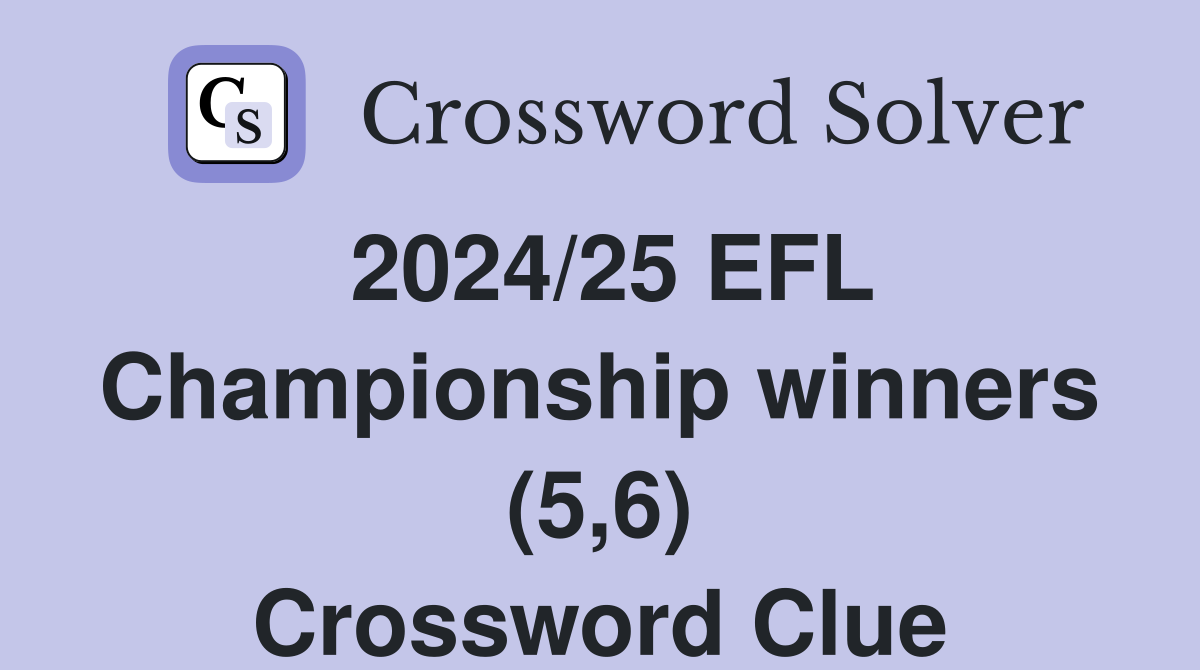2024/25 EFL Championship winners (5,6) Crossword Clue