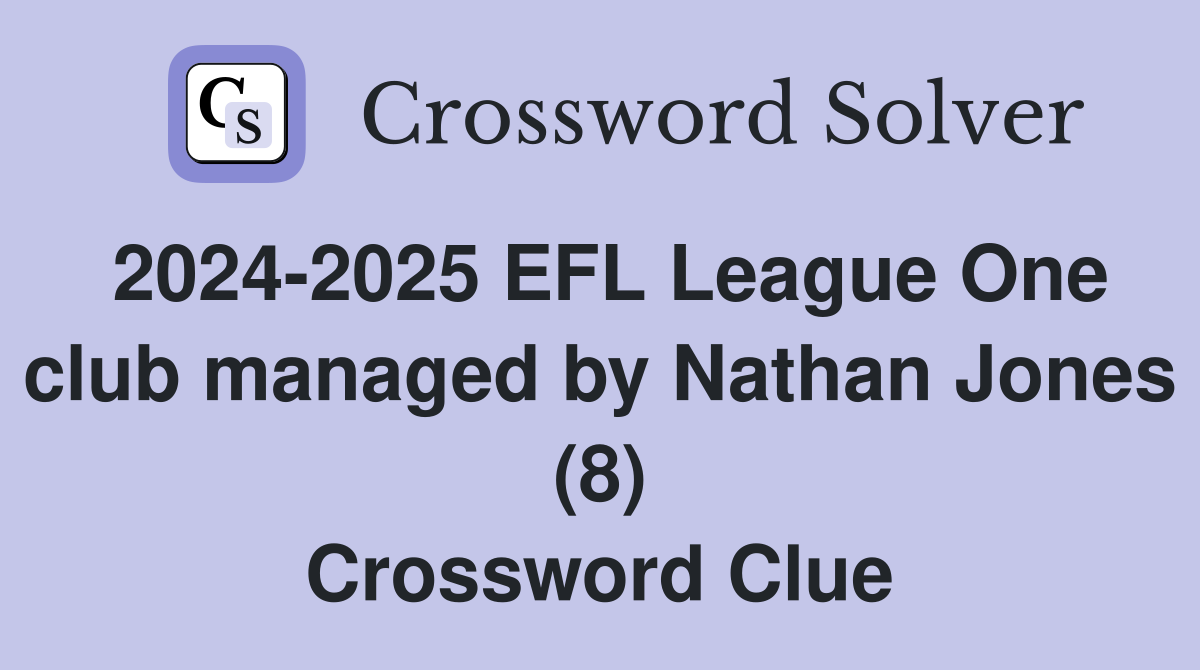 2024-2025 EFL League One club managed by Nathan Jones (8) Crossword Clue