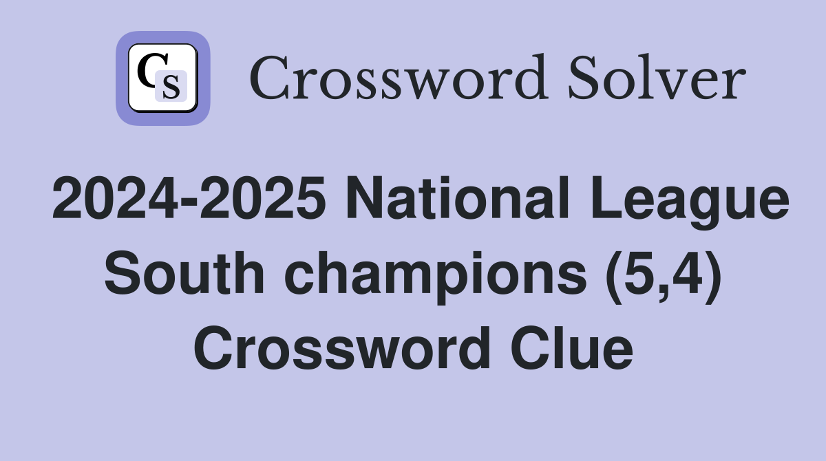 2024-2025 National League South champions (5,4) Crossword Clue
