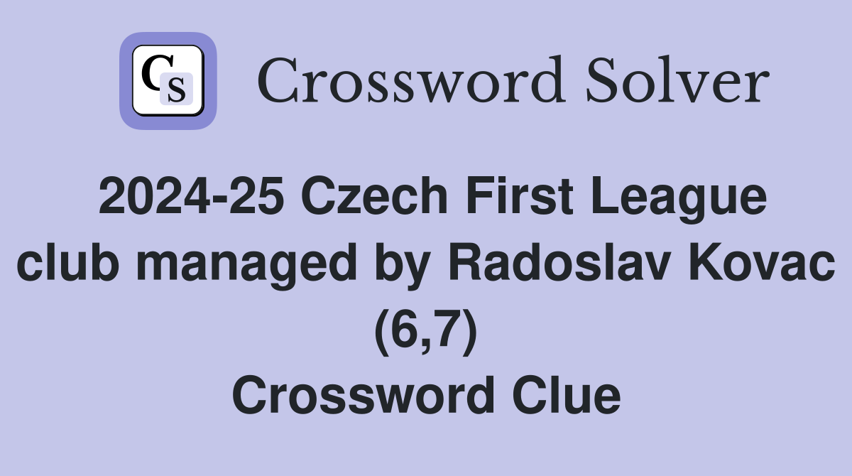 2024-25 Czech First League club managed by Radoslav Kovac (6,7) Crossword Clue