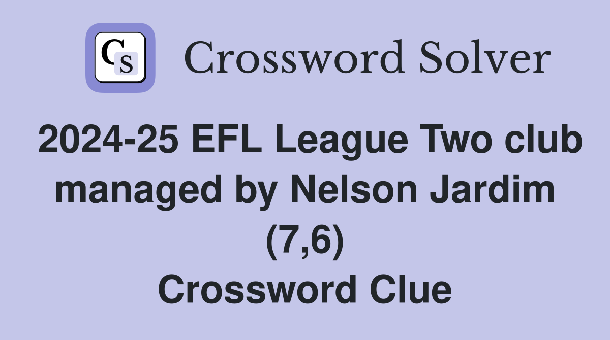 2024-25 EFL League Two club managed by Nelson Jardim (7,6) Crossword Clue