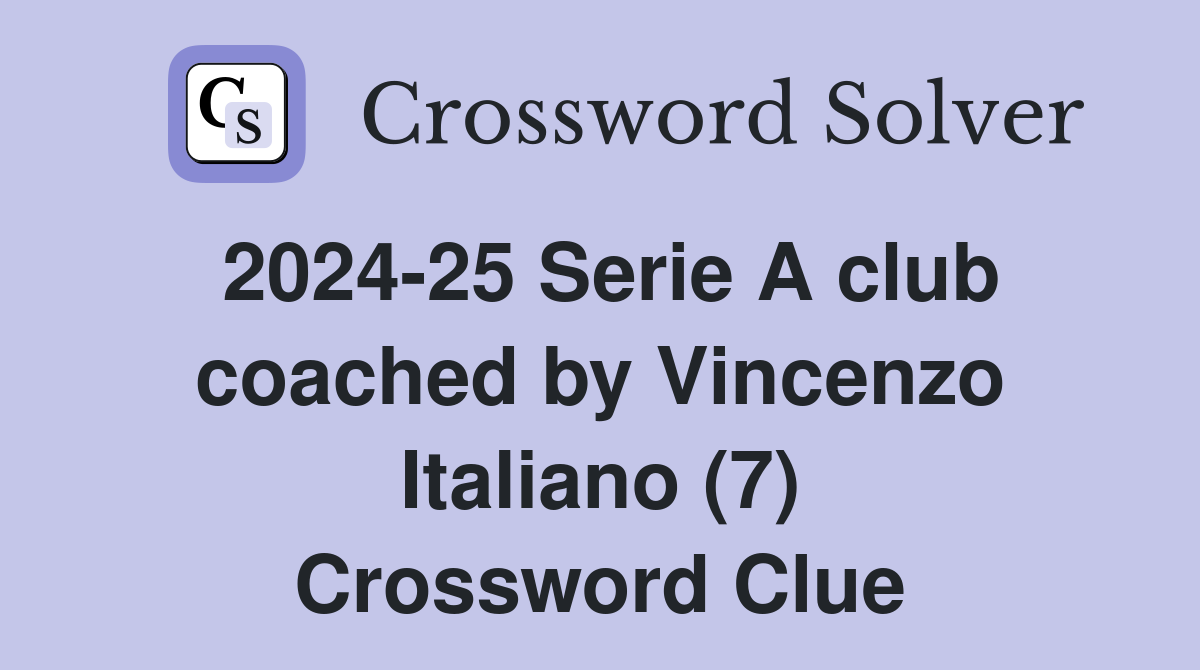 2024-25 Serie A club coached by Vincenzo Italiano (7) Crossword Clue