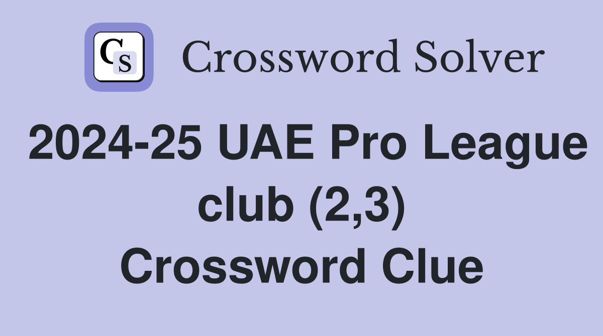2024-25 UAE Pro League club (2,3) Crossword Clue