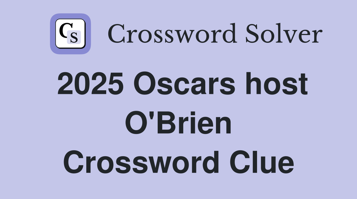2025 Oscars host O'Brien Crossword Clue