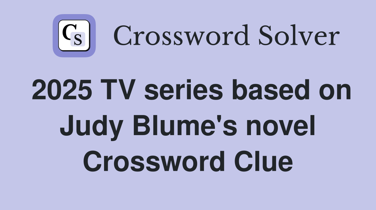 2025 TV series based on Judy Blume's novel Crossword Clue