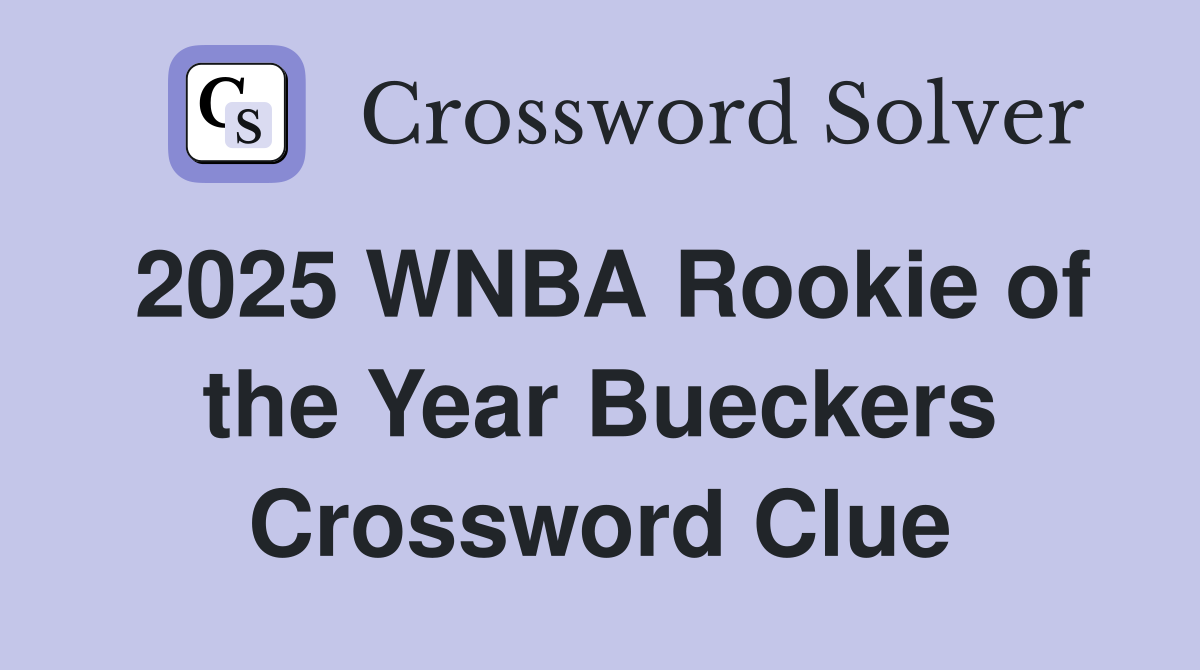 2025 WNBA Rookie of the Year Bueckers Crossword Clue