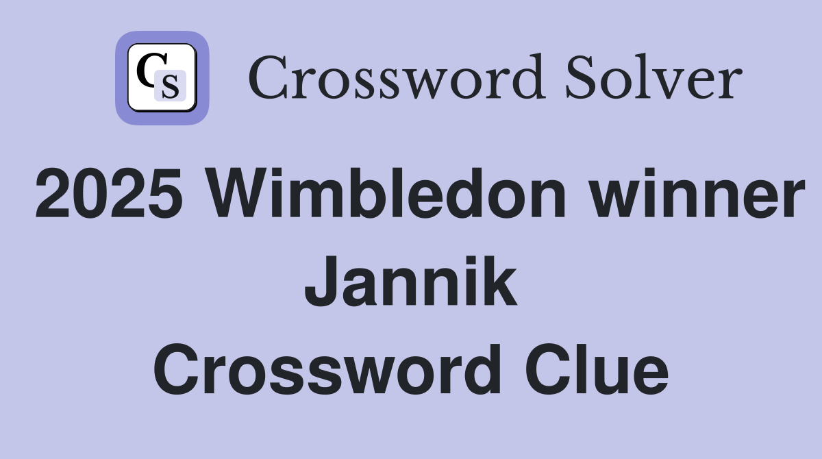 2025 Wimbledon winner Jannik Crossword Clue