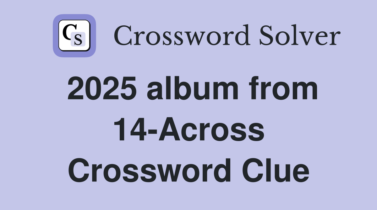 2025 album from 14-Across Crossword Clue