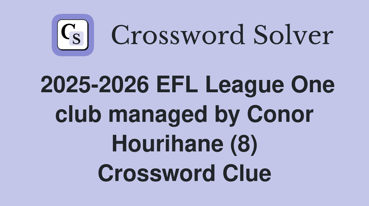 2025-2026 EFL League One club managed by Conor Hourihane (8) Crossword Clue
