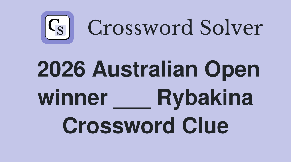 2026 Australian Open winner ___ Rybakina Crossword Clue