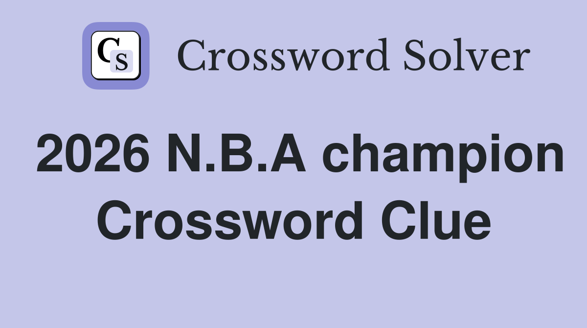 2026 N.B.A champion Crossword Clue