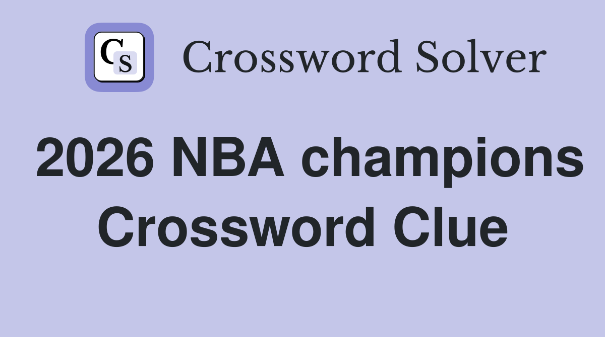 2026 NBA champions Crossword Clue