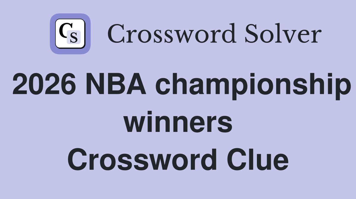 2026 NBA championship winners Crossword Clue