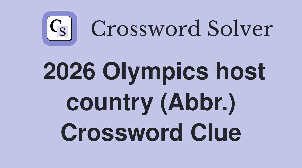 2026 Olympics host country (Abbr.) Crossword Clue