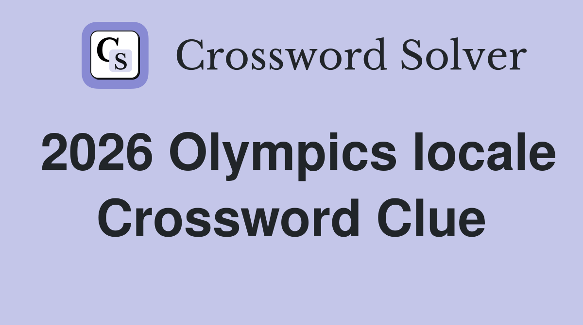 2026 Olympics locale Crossword Clue