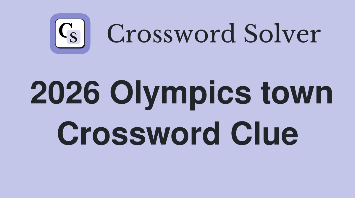 2026 Olympics town Crossword Clue