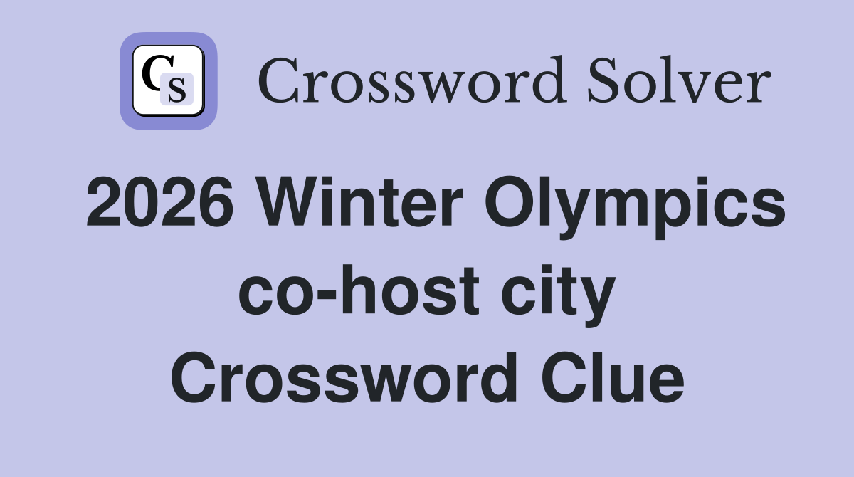 2026 Winter Olympics co-host city Crossword Clue