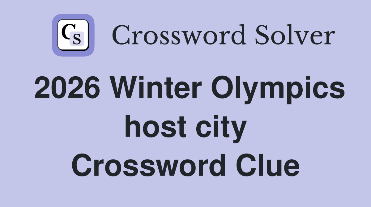 2026 Winter Olympics host city Crossword Clue