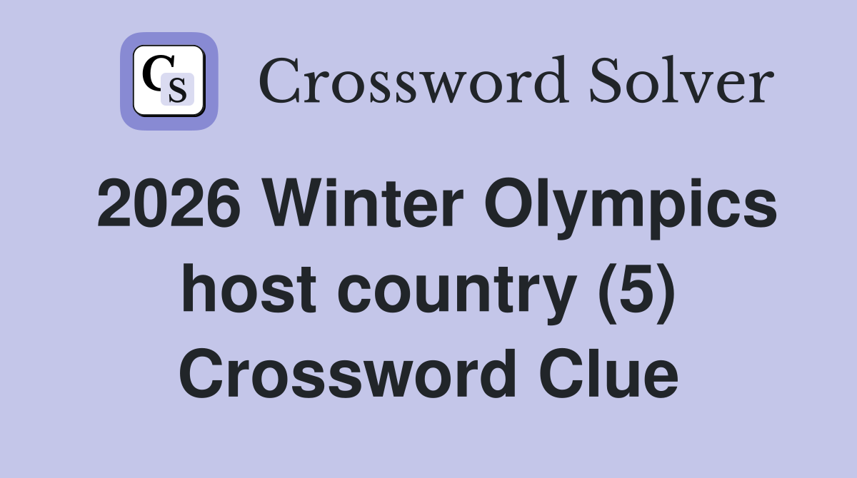 2026 Winter Olympics host country (5) Crossword Clue
