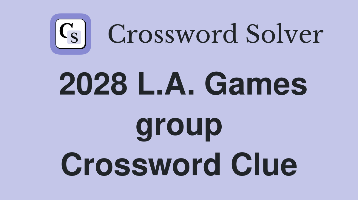 2028 L.A. Games group Crossword Clue