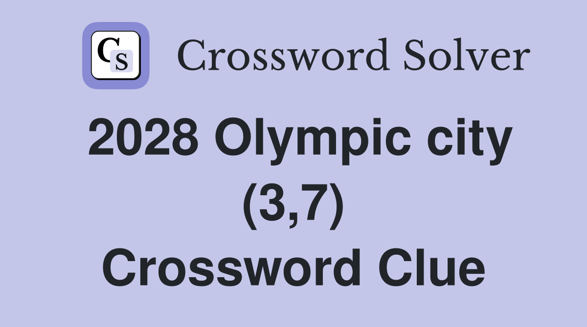 2028 Olympic city (3,7) Crossword Clue