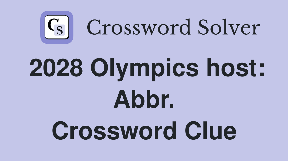 2028 Olympics host: Abbr. Crossword Clue