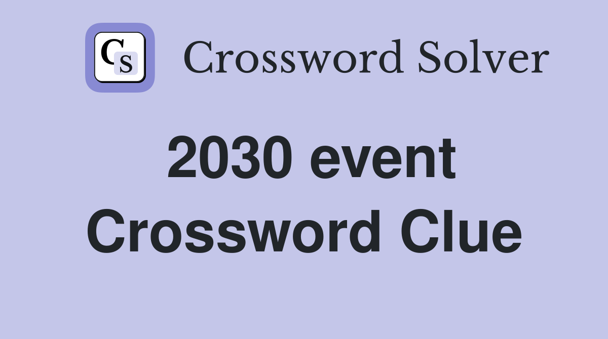 2030 event Crossword Clue