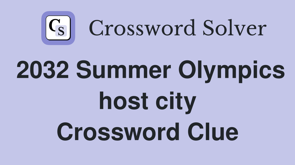 2032 Summer Olympics host city Crossword Clue