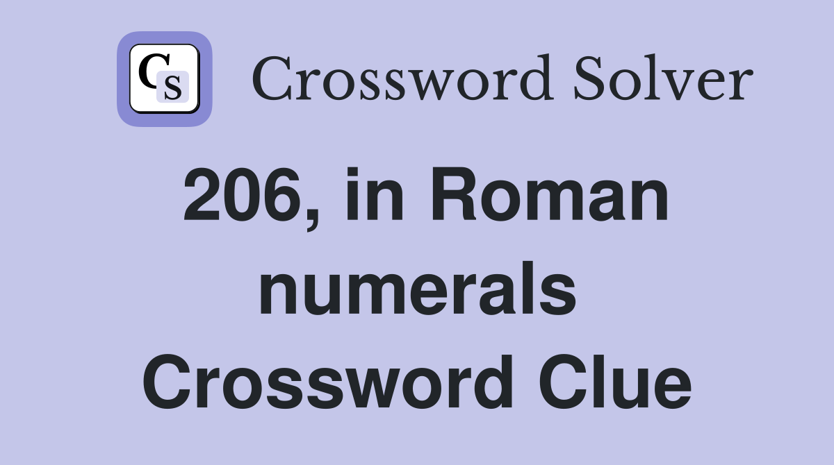 206, in Roman numerals Crossword Clue