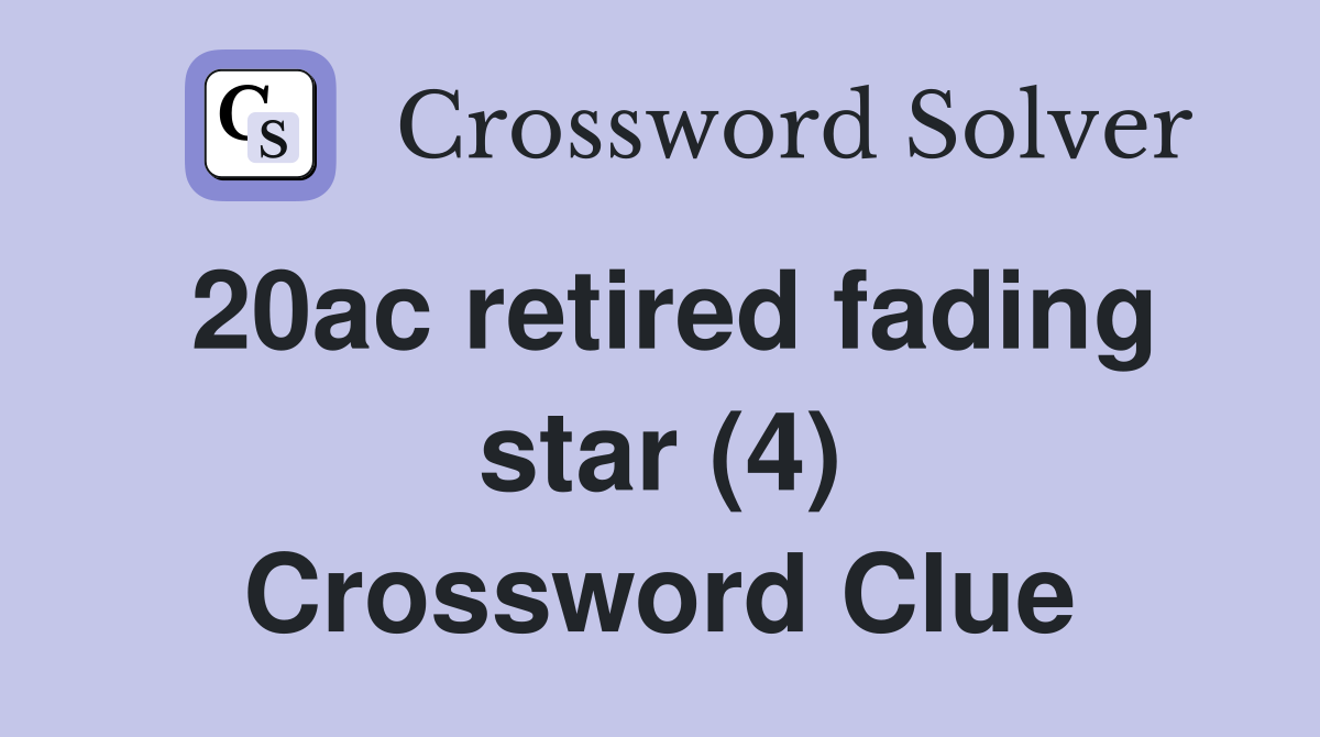 20ac retired fading star (4) Crossword Clue