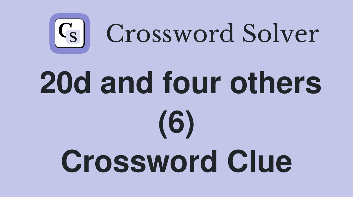 20d and four others (6) Crossword Clue