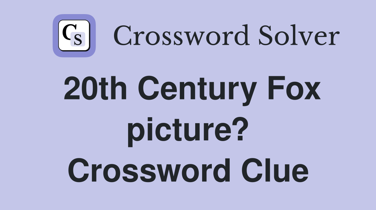 20th Century Fox picture? Crossword Clue