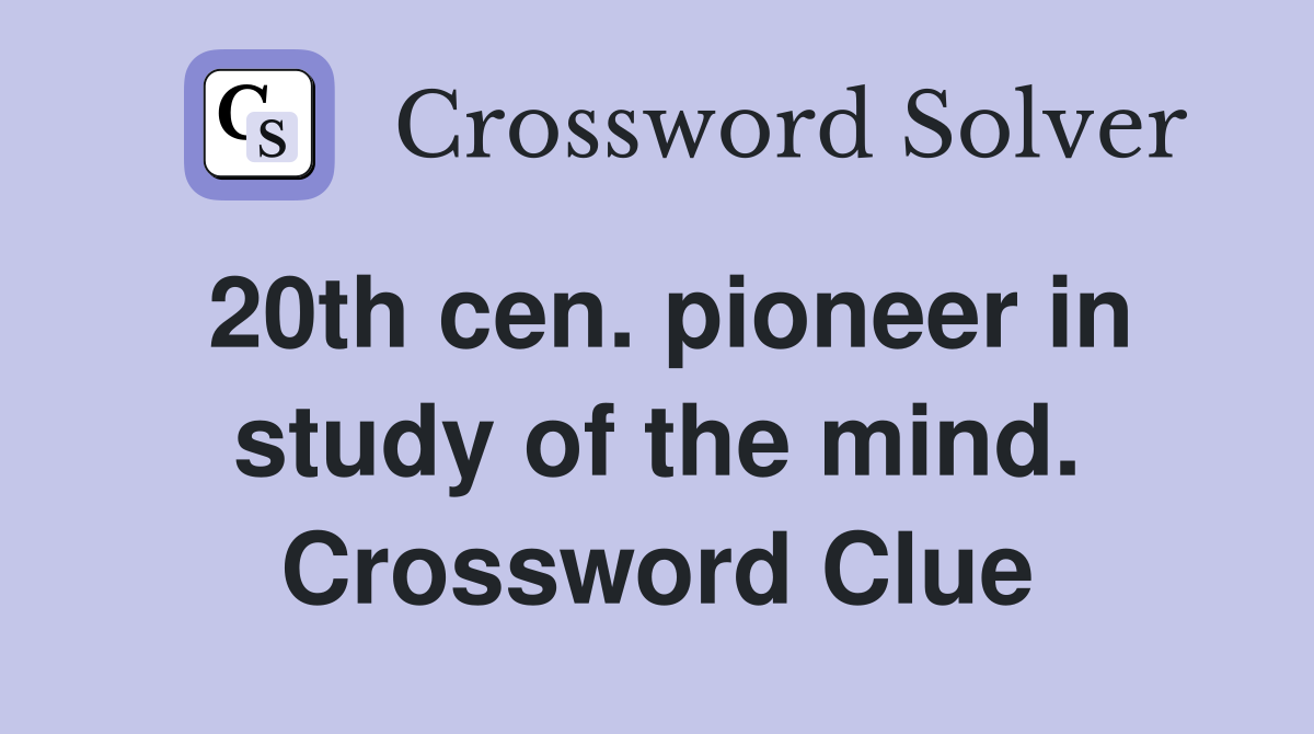 20th cen. pioneer in study of the mind. Crossword Clue