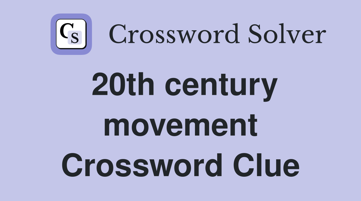 20th century movement Crossword Clue