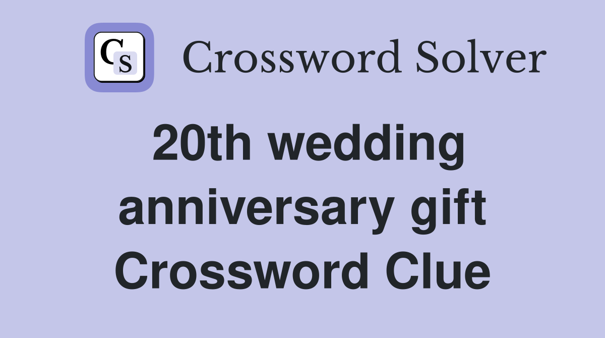 20th wedding anniversary gift Crossword Clue
