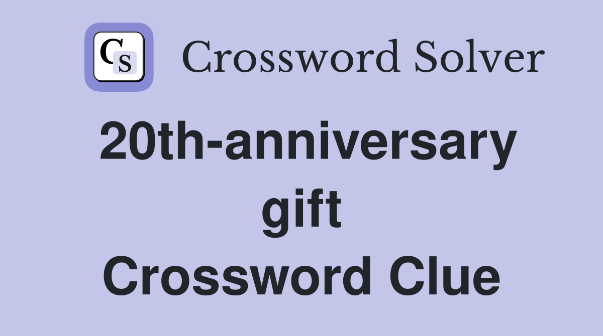 20th-anniversary gift Crossword Clue