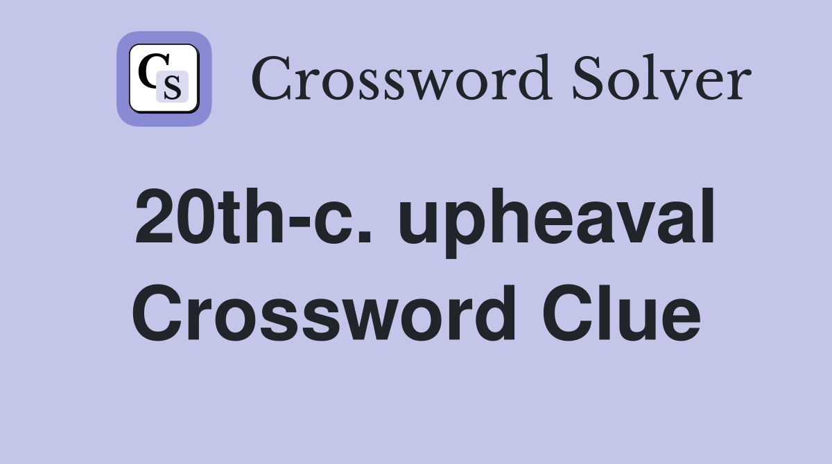 20th-c. upheaval Crossword Clue
