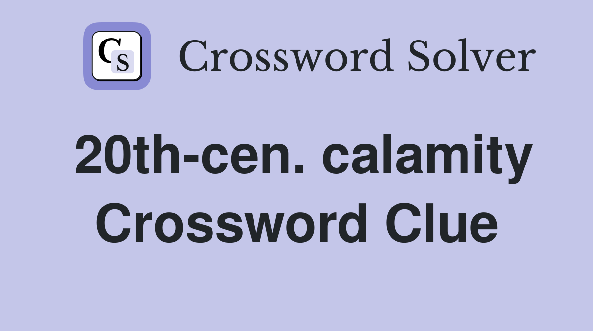 20th-cen. calamity Crossword Clue