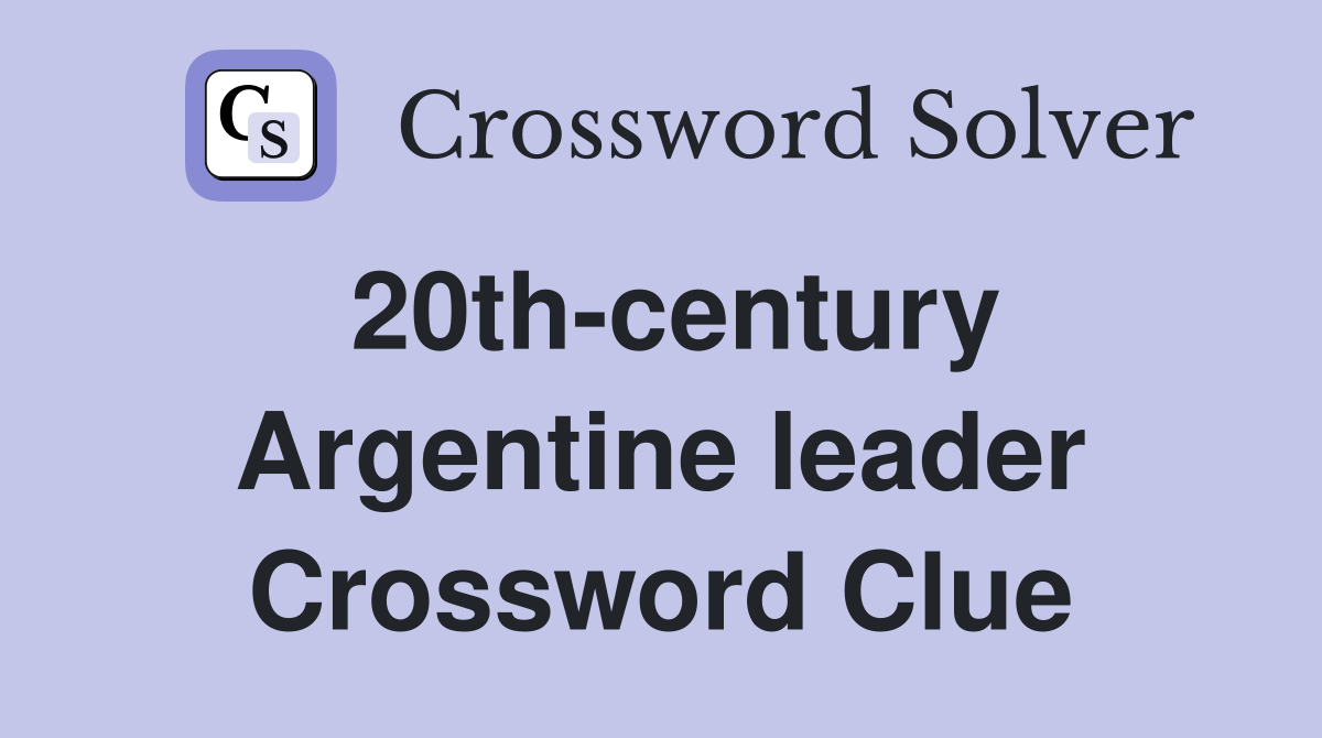 20th-century Argentine leader Crossword Clue