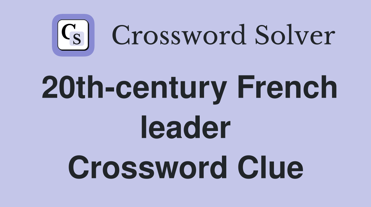 20th-century French leader Crossword Clue