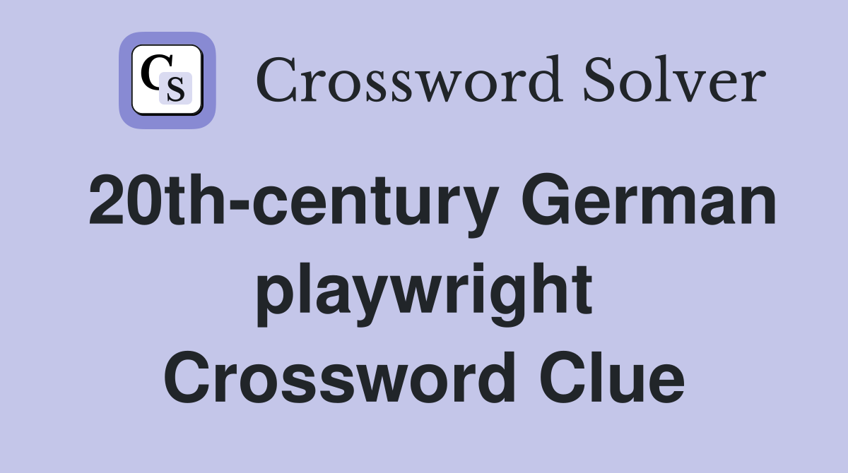 20th-century German playwright Crossword Clue