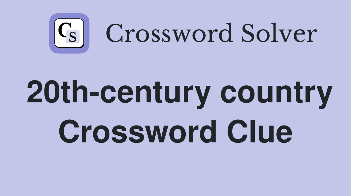 20th-century country Crossword Clue