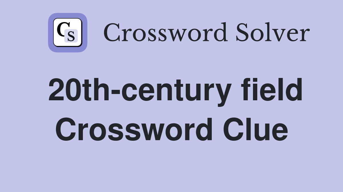 20th-century field Crossword Clue